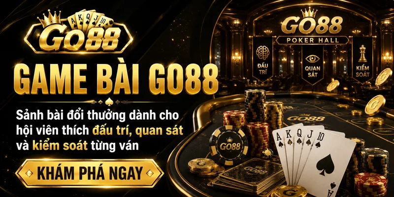 Game bài GO88 sảnh bài đổi thưởng đấu trí