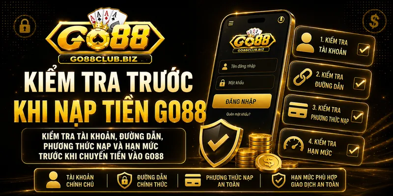 Kiểm tra trước khi nạp tiền GO88