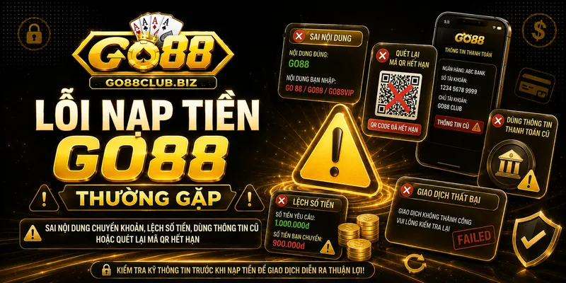 Lỗi nạp tiền GO88 thường gặp