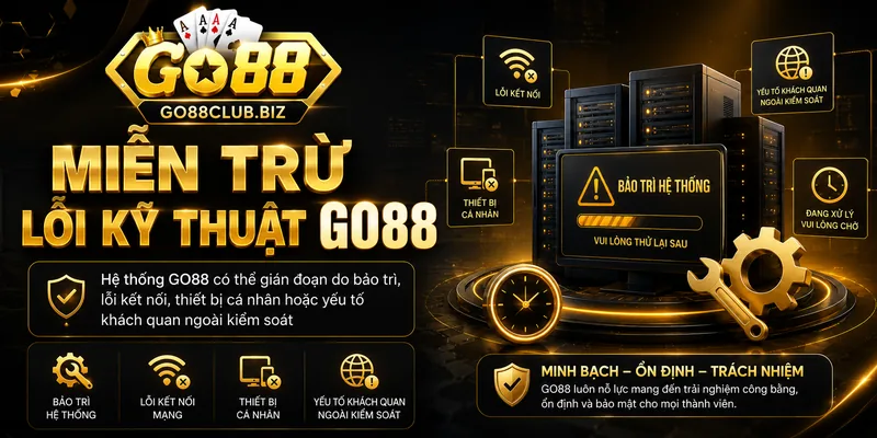 Miễn trừ trách nhiệm lỗi kỹ thuật GO88